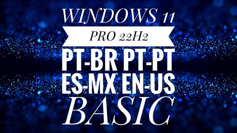WINDOWS 11 PRO 22H2 PT-BR PT-PT ES-MX EN-US BASIC