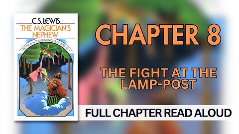 The Chronicles of Narnia: The Magician's Nephew | Chapter 8: The Fight at the Lamp-Post
