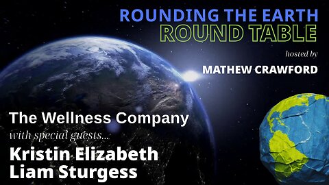 The Wellness Company - Round Table /w Kristin Elizabeth & Liam Sturgess