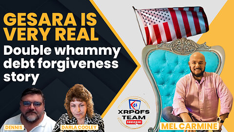 GESARA is REAL | Double Whammy Debt Forgiveness Story with Mel Carmine