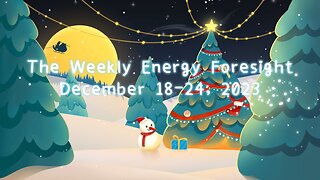 The Weekly Energy Foresight - December 18-24, 2023