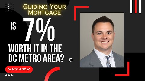 Is a 7% Rate Worth It in the DC Metro Area?