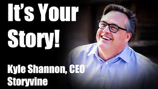 It's Your Story! CEO Kyle Shannon, of Storyvine