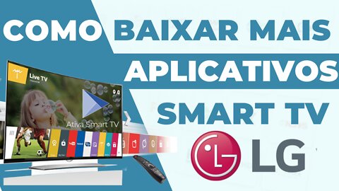 Como Desbloquear e Baixar Aplicativos Smart TV LG