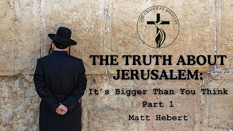 The Truth About Jerusalem: It's Bigger Than You Think