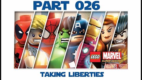 Lego Marvel Super Heroes - Part 026 - Taking Liberties