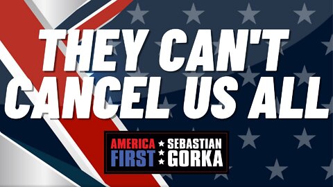 They can't cancel us all. Stacy Washington with Sebastian Gorka on AMERICA First