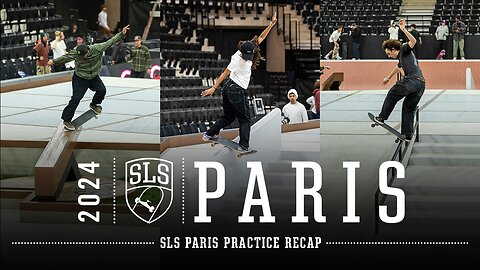 2024 SLS Paris: Practice Recap