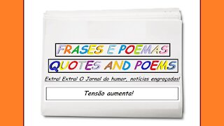 Notícias engraçadas: Tensão aumenta! [Frases e Poemas]