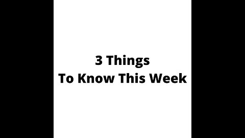 3 Things To Know This Week