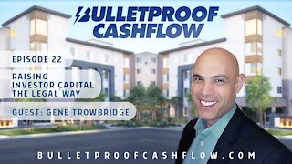 Raising Investor Capital The Legal Way, with Gene Trowbridge | Bulletproof Cashflow Podcast #22