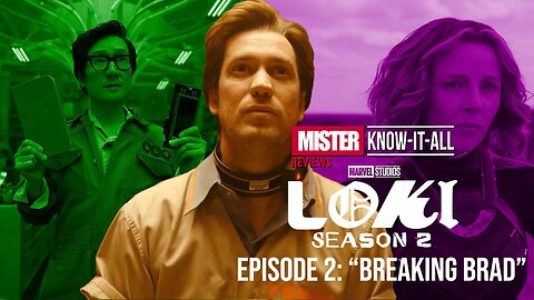 Mr. Know-It-All Reviews: Loki S2E2 "Breaking Brad" | Unveiling Timelines and Unlikely Alliances