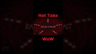 Rayuka Podcast: Hot Take - WoW #Shorts