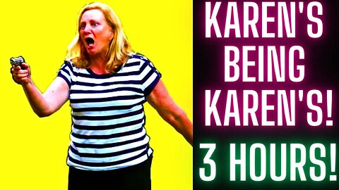 "Karen's" Gone Wild (3 Hour Compilation) of Karen's Being Karen's!