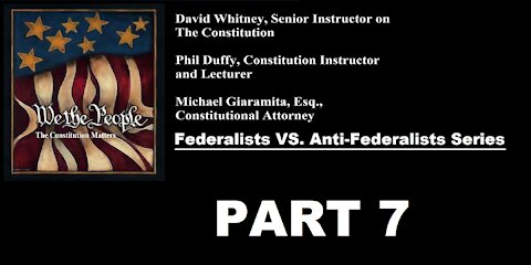 We The People | Federalists VS Anti-Federalists | #7