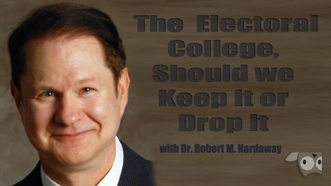 The Electoral College, Should be Keep it or Drop it with Dr. Robert M. Hardaway, Professor of Law