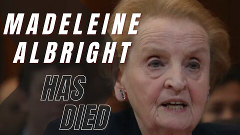 Madeleine Albright, the first woman to become U.S. secretary of state, has died