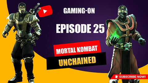 Gaming-On Episode 25 (Mortal Kombat Unchained)