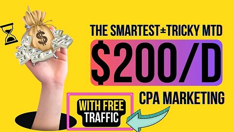 SMARTEST + TRICKY "MTD", Make $200 A Day, CPA Marketing for Beginners, Promote CPA Offers