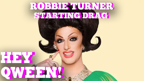 Robbie Turner's Tip Toe Into Drag : Hey Qween! HIGHLIGHT
