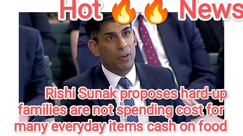 Rishi Sunak proposes hard-up families are not spending cost for many everyday items cash on food