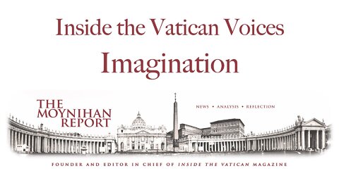 Inside the Vatican Voices: Imagination, From Inside the Vatican Writer's Chat W/ Dr. Anthony Esolen