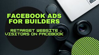 Facebook Ads For Builders | Retarget Website Visitors on Facebook