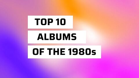 Top 10 Albums of the 1980s