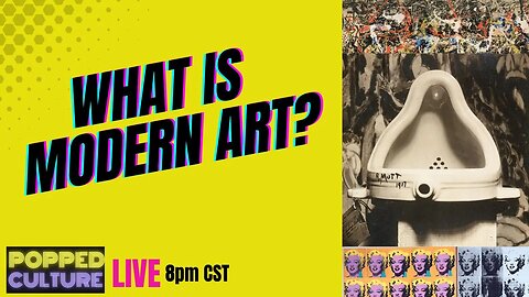 LIVE Popped Culture: What is Modern Art?