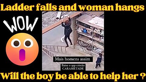 Ladder falls and woman hangs, Will the boy be able to help her ?