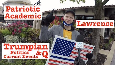 Patriotic Academic, Lawrence: Trumpian Politics, Current Events, & Q