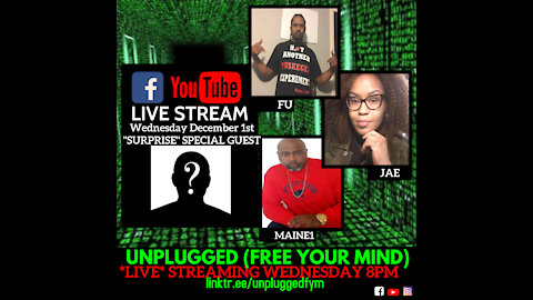 Unplugged Free Your Mind Episode 37 Surprise Special Guest