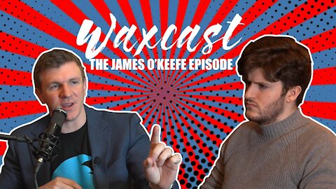 The Waxcast Podcast with James O'Keefe