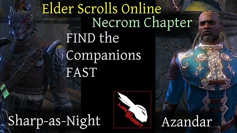 Find Companions Sharp-as-Night and Azandar fast in Necrom Chapter Elder Scrolls Online ESO