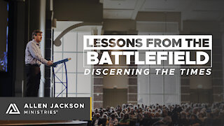 Lessons from the Battlefield - Discerning the Times