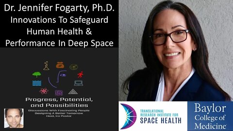 Dr. Jennifer Fogarty, Ph.D. - Baylor - Innovations To Safeguard Health & Performance In Deep Space