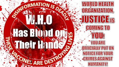 The World Health Organization, its Lies, Corruption & blood on their hands