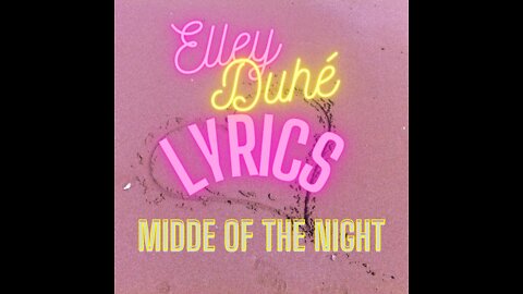 Elley Duhé - MIDDLE OF THE NIGHT (Lyrics)