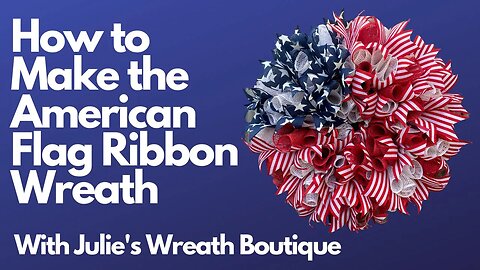 How to Make the American Flag Ribbon Wreath | How to Make a Wreath | Crafting for Beginners