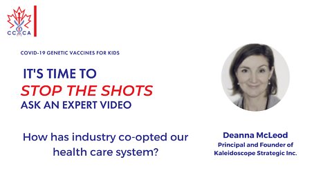 Deanna McLeod - Stop The Shots Expert Video - How has industry co-opted our health care system?