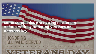 Some Companies Are Putting Patriotism Before Profit by Honoring Veterans on Veterans Day