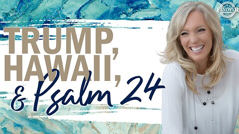 Prophecies | TRUMP, HAWAII AND PSALM 24 | The Prophetic Report with Stacy Whited