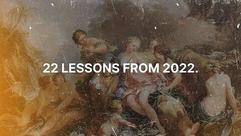 22 Lessons I Learned In 2022