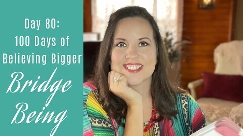 100 Days of Believing Bigger | Day 80 | Being a Bridge for God | Devotional Group
