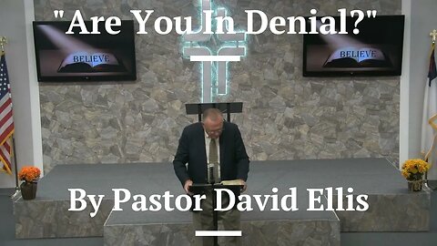 "Are You In Denial?" By Pastor David Ellis