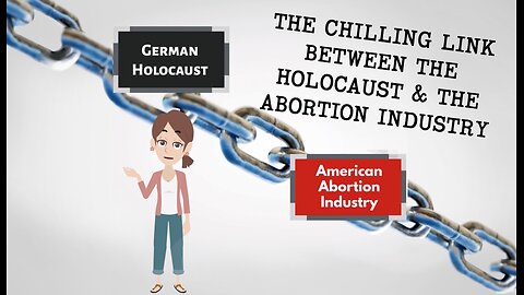 Abortion Distortion #64 - The Chilling Link Between the Holocaust & The Abortion Industry