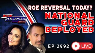 ROE REVERSAL TODAY? National Guard Deployed | EP2992-8AM