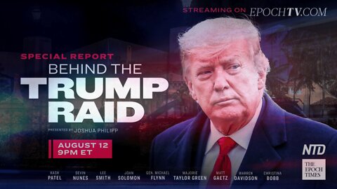 REPLAY: The Epoch Times, Special Report: Behind the Trump Raid