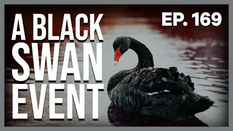A Black Swan Event | Ep. 169