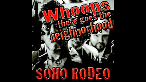 "WHOOPS! THERE GOES THE NEIGHBORHOOD" by Soho Rodeo